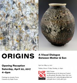 Origins: Paintings by Annette Turow Ceramics by Gabe Turow A Visual Dialogue Between Mother & Son